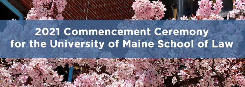 2021 Commenccement Ceremony for the University of Maine School of Law