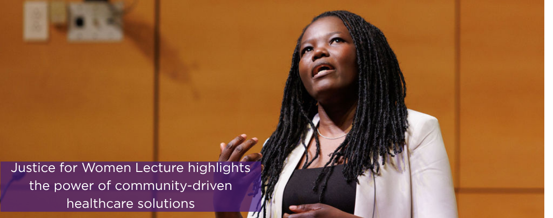 Photo of speaker with the headline: Justice for Women Lecture highlights the power of community-driven healthcare solutions